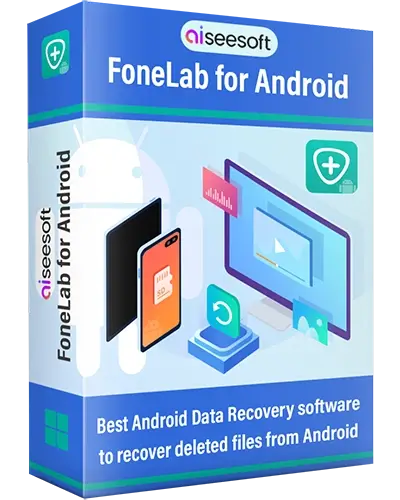 Aiseesoft FoneLab for Android 2025 Free Download